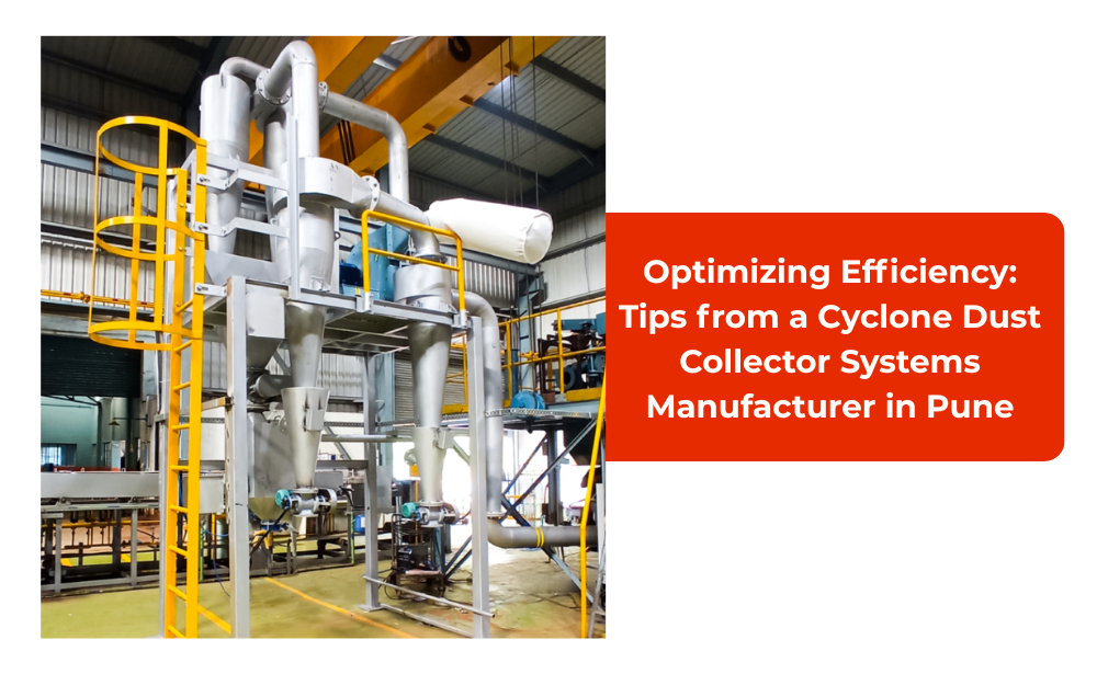 optimizing-efficiency-tips-from-a-cyclone-dust-collector-systems-manufacturer-in-pune